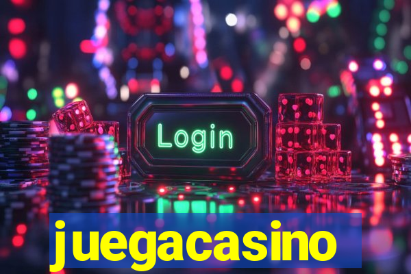juegacasino