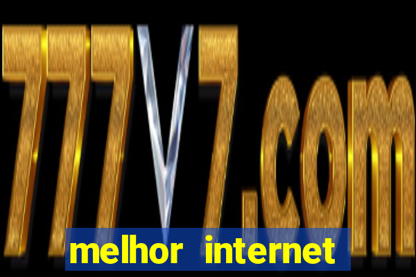 melhor internet para jogar online