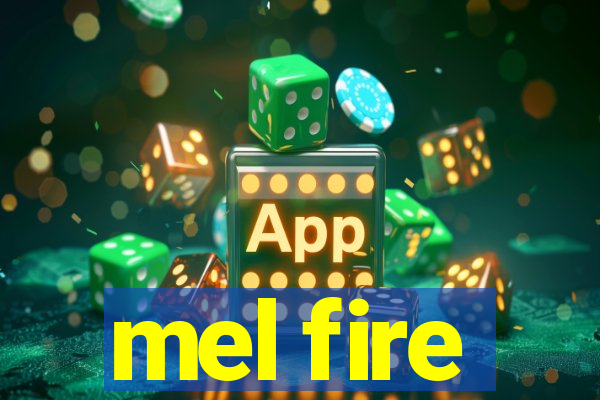 mel fire