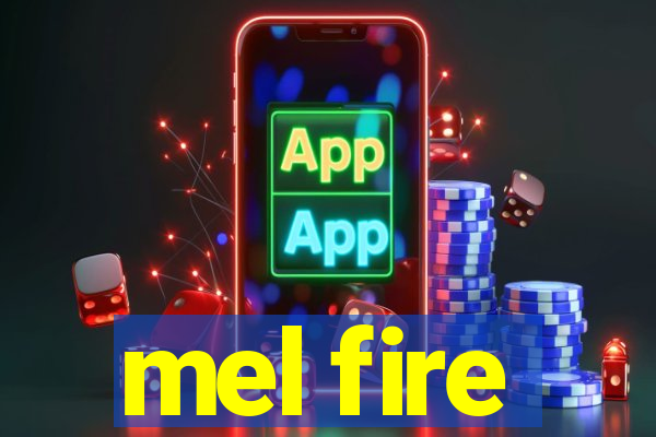 mel fire
