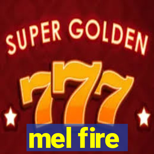 mel fire