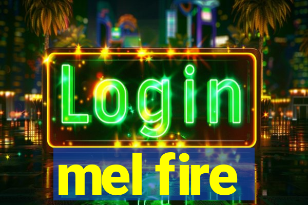mel fire