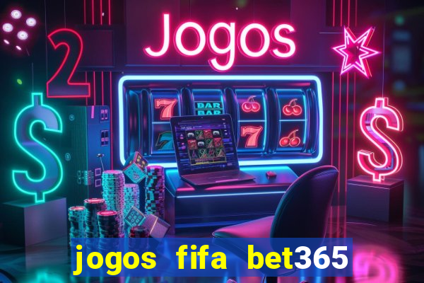 jogos fifa bet365 8 minutos