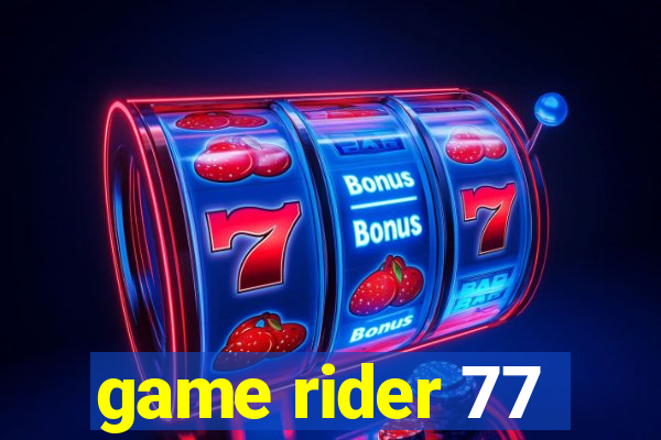 game rider 77