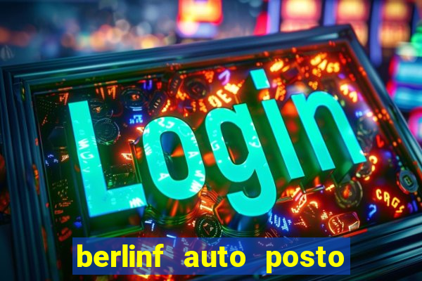 berlinf auto posto onde fica