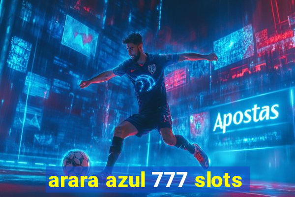 arara azul 777 slots