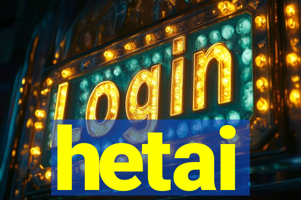 hetai