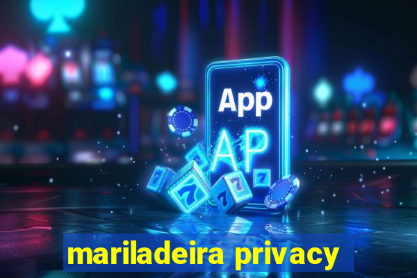 mariladeira privacy
