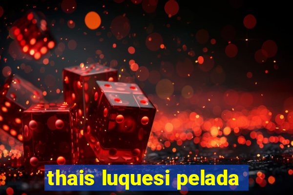 thais luquesi pelada