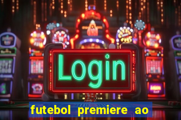 futebol premiere ao vivo gratis