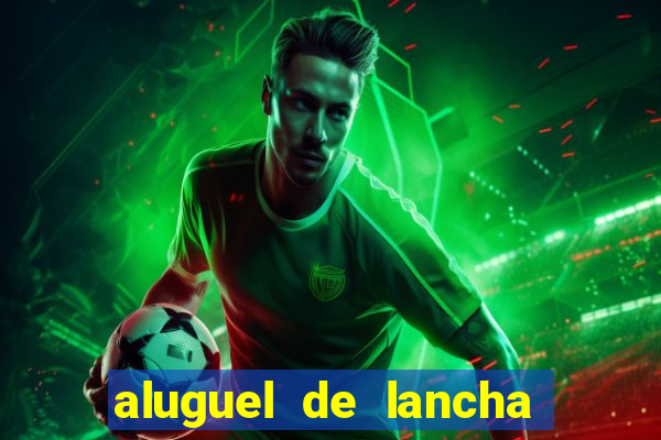 aluguel de lancha porto alegre