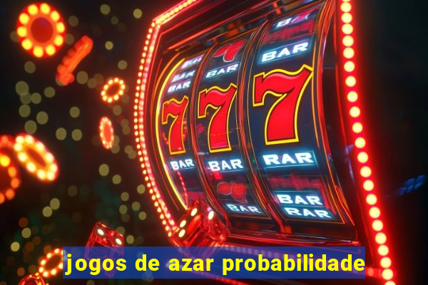 jogos de azar probabilidade