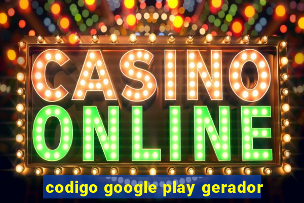 codigo google play gerador