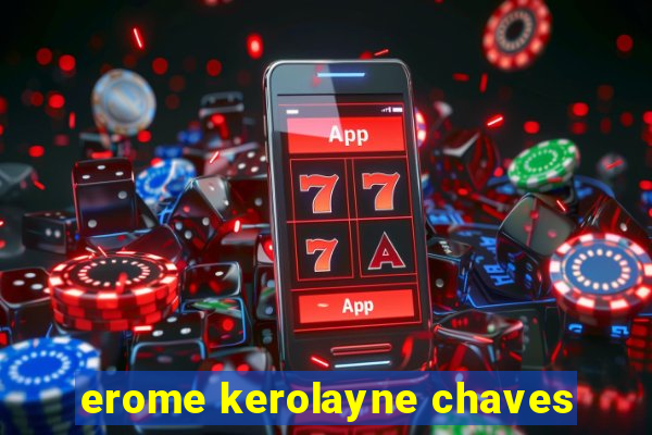 erome kerolayne chaves