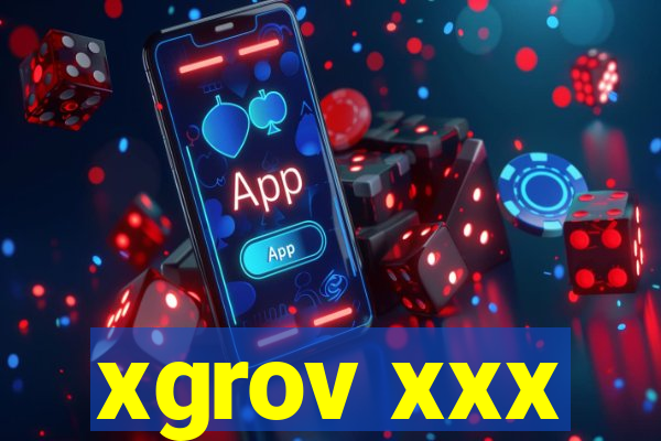 xgrov xxx