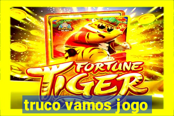 truco vamos jogo