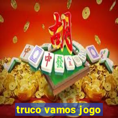 truco vamos jogo