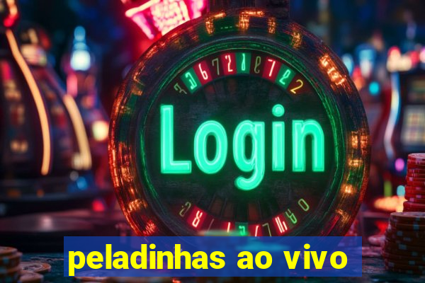 peladinhas ao vivo