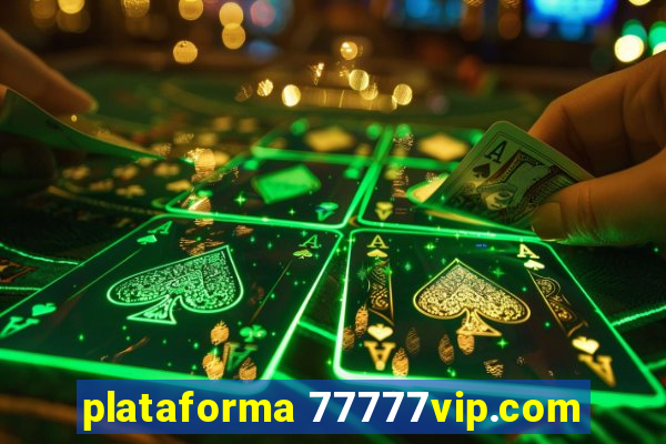 plataforma 77777vip.com