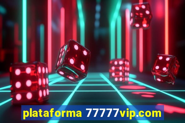 plataforma 77777vip.com