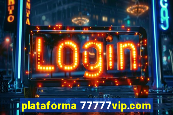 plataforma 77777vip.com