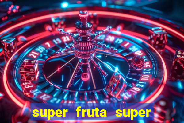 super fruta super fruit box onde comprar blox fruits showcase