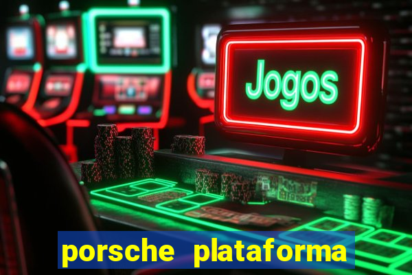 porsche plataforma de jogos