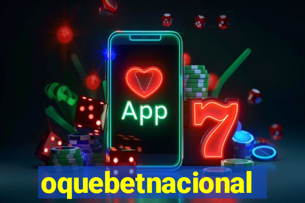 oquebetnacional
