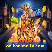 on hanime tv.com
