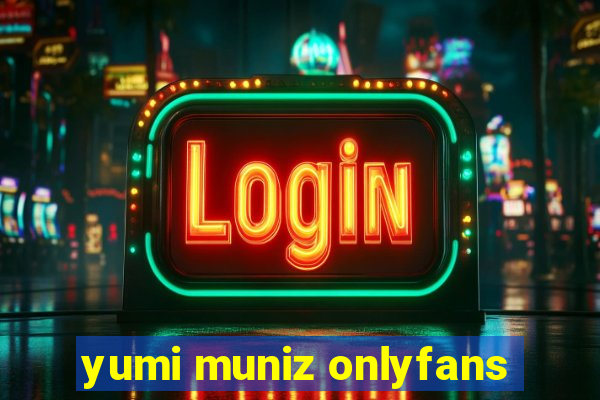 yumi muniz onlyfans