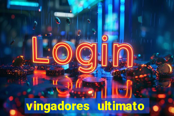 vingadores ultimato assistir dublado