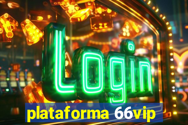 plataforma 66vip