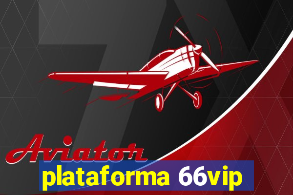 plataforma 66vip