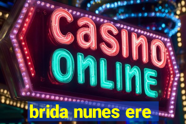 brida nunes ere