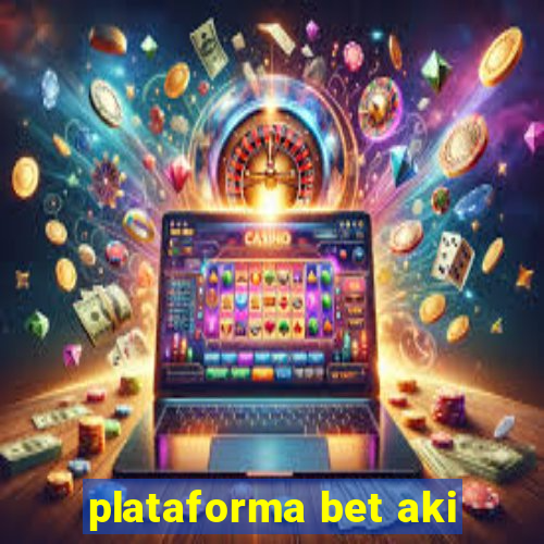 plataforma bet aki