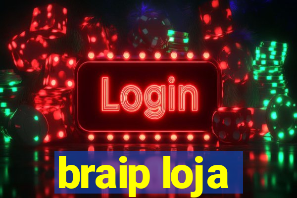 braip loja
