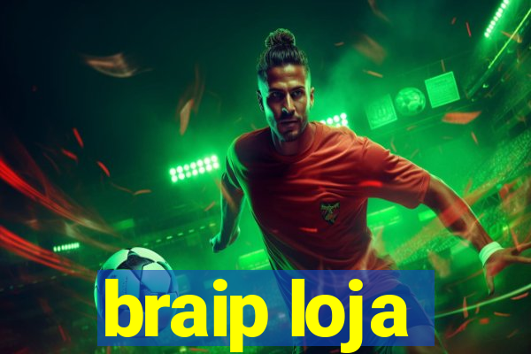 braip loja