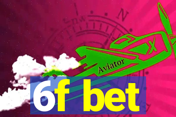 6f bet
