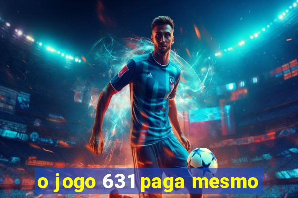 o jogo 631 paga mesmo