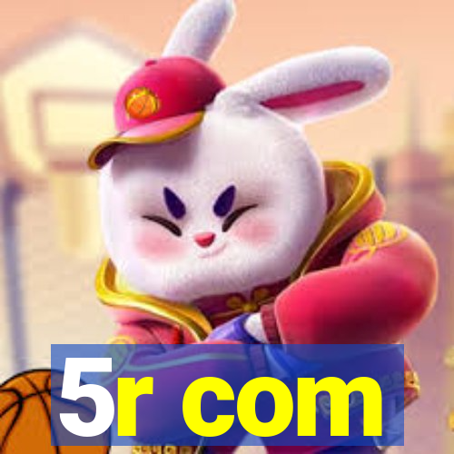 5r com