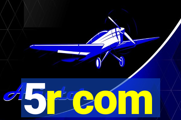 5r com
