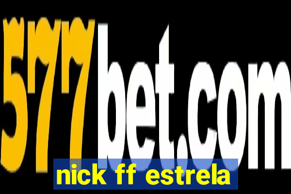 nick ff estrela