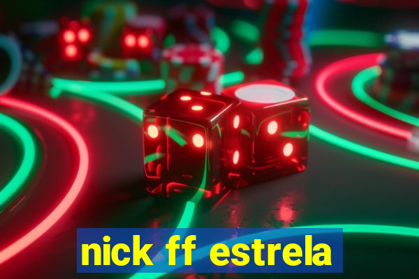 nick ff estrela