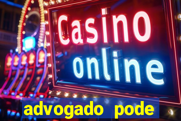 advogado pode patrocinar time de futebol