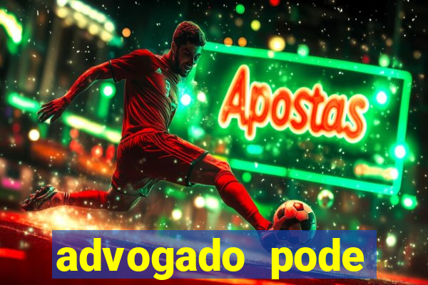 advogado pode patrocinar time de futebol