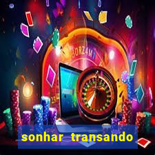 sonhar transando jogo do bicho