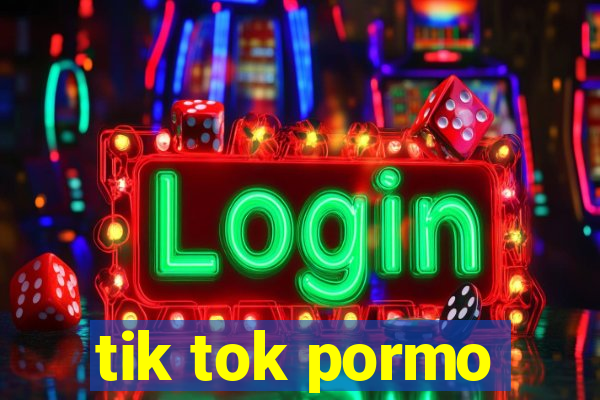 tik tok pormo