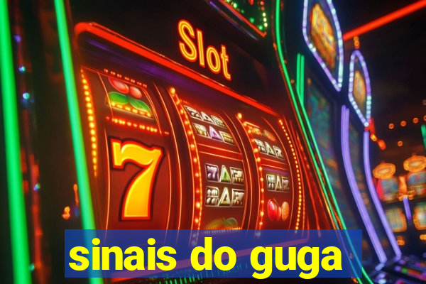 sinais do guga