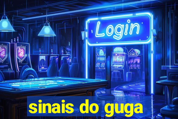 sinais do guga
