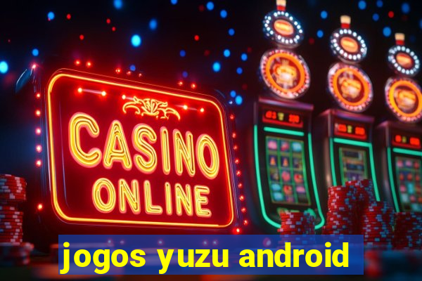 jogos yuzu android